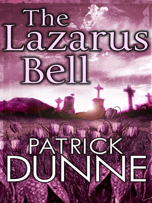 Title details for The Lazarus Bell, an Irish Murder Mystery by Patrick Dunne - Available